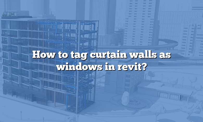 How to tag curtain walls as windows in revit?