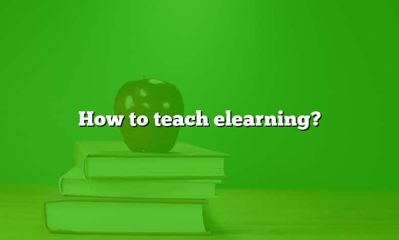 How to teach elearning?