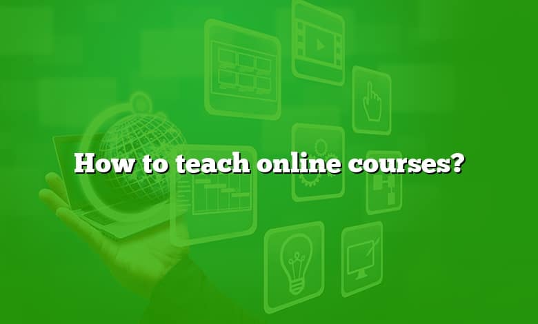 How to teach online courses?