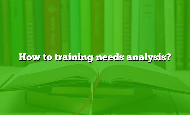 How to training needs analysis?