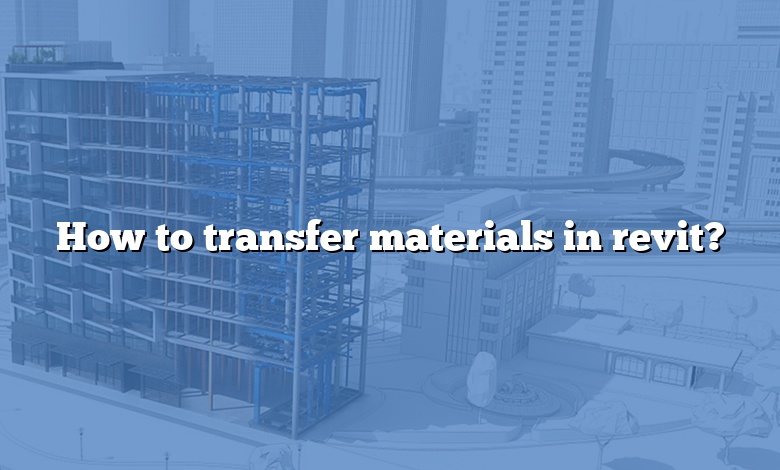 How to transfer materials in revit?