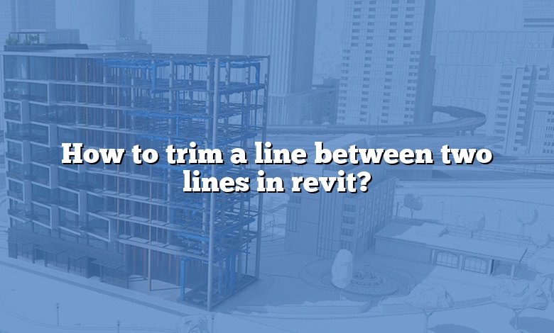 How to trim a line between two lines in revit?