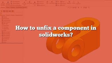 How to unfix a component in solidworks?