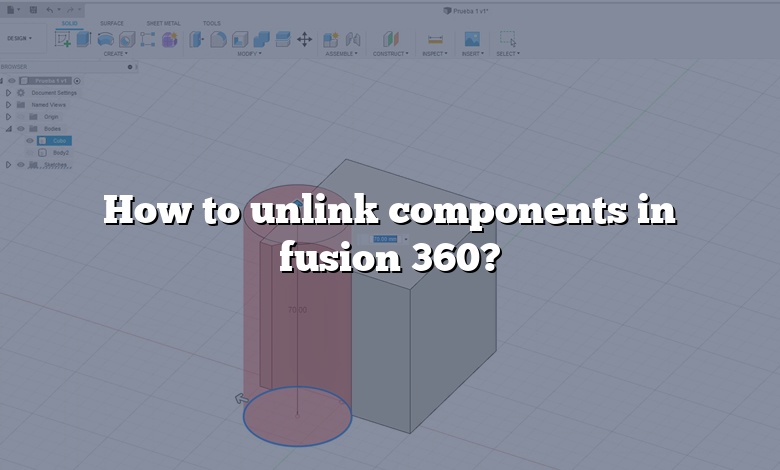 How to unlink components in fusion 360?