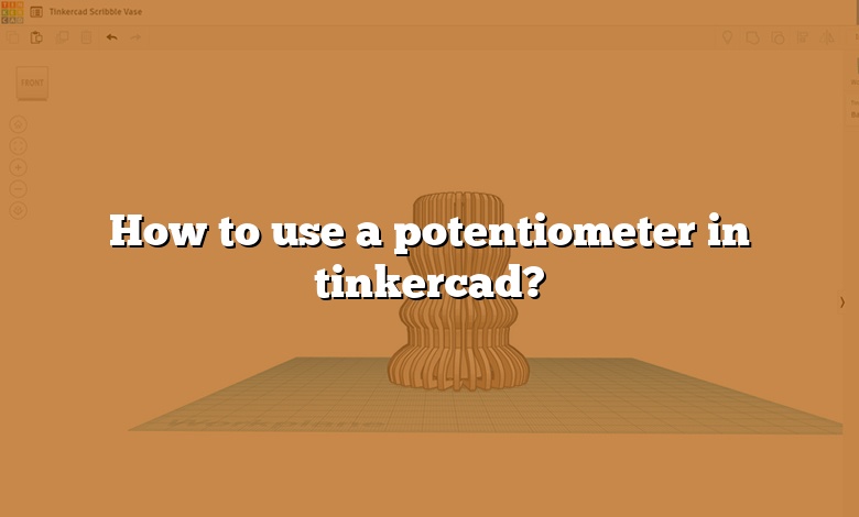 How to use a potentiometer in tinkercad?