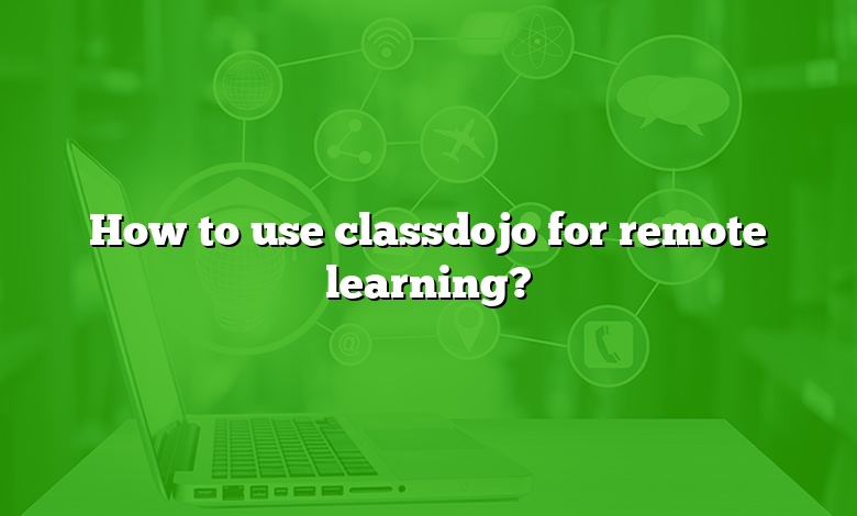 How to use classdojo for remote learning?