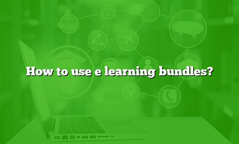 How to use e learning bundles?