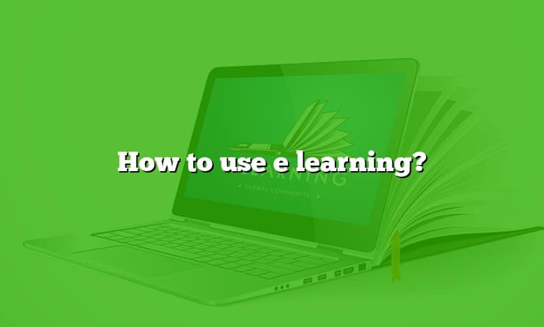 How to use e learning?