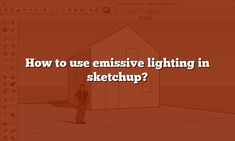 How to use emissive lighting in sketchup?