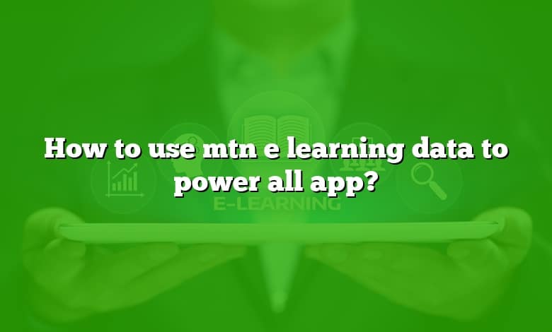 How to use mtn e learning data to power all app?