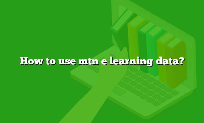 How to use mtn e learning data?