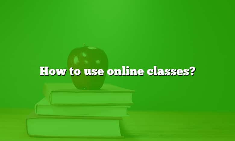 How to use online classes?
