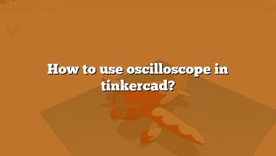 How to use oscilloscope in tinkercad?