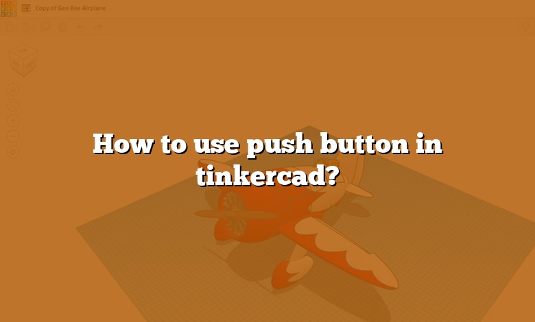 How to use push button in tinkercad?