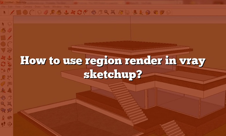 How to use region render in vray sketchup?