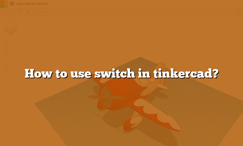 How to use switch in tinkercad?