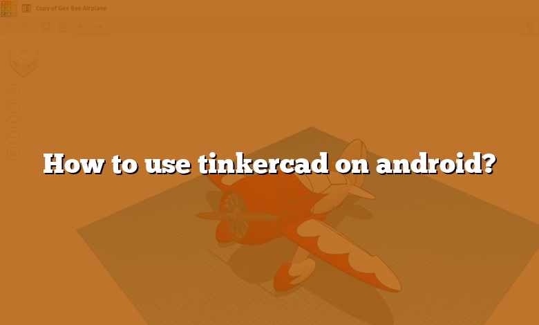 How to use tinkercad on android?