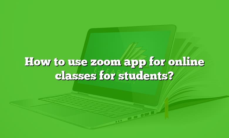 How to use zoom app for online classes for students?