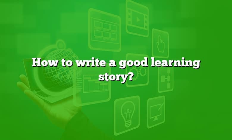 How to write a good learning story?