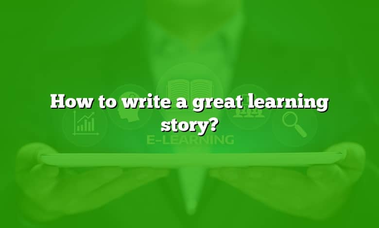 How to write a great learning story?