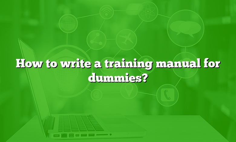 How to write a training manual for dummies?