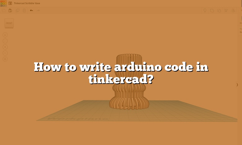 How to write arduino code in tinkercad?