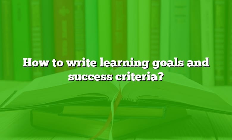 How to write learning goals and success criteria?