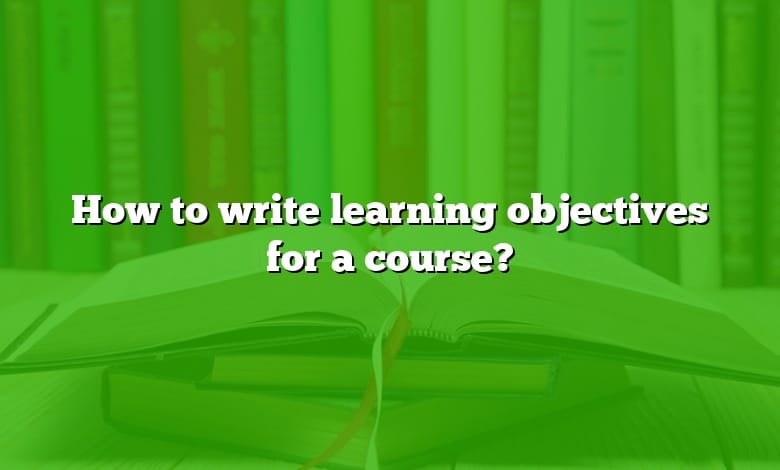 How to write learning objectives for a course?