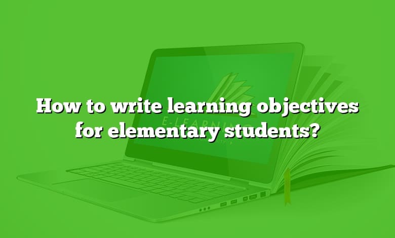 How to write learning objectives for elementary students?