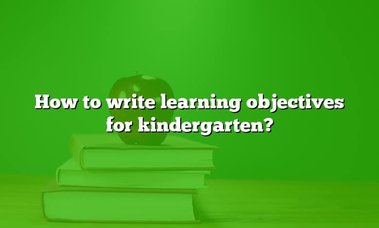 How to write learning objectives for kindergarten?
