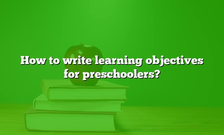 How to write learning objectives for preschoolers?
