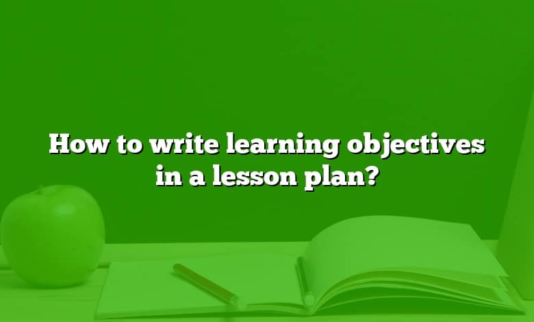 How to write learning objectives in a lesson plan?