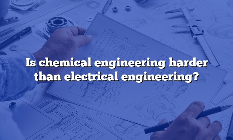 IS ELECTRICAL ENGINEERING HARDER THAN MECHANICAL ENGINEERING intelligence overview