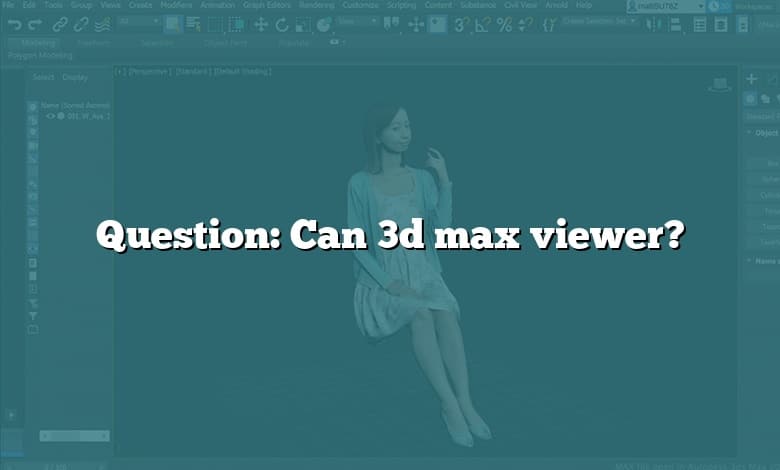 Question: Can 3d max viewer?