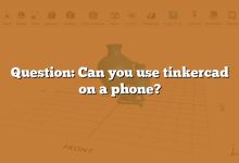 Question: Can you use tinkercad on a phone?