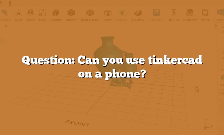 Question: Can you use tinkercad on a phone?