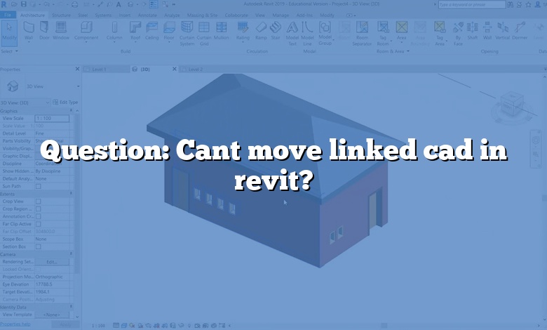 Question: Cant move linked cad in revit?