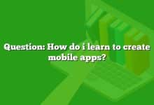 Question: How do i learn to create mobile apps?