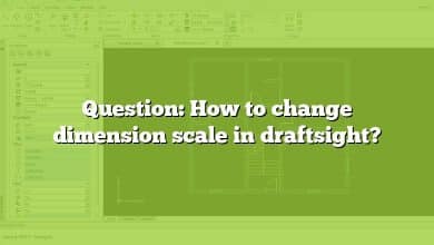 Question: How to change dimension scale in draftsight?