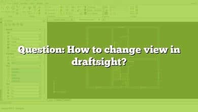 Question: How to change view in draftsight?
