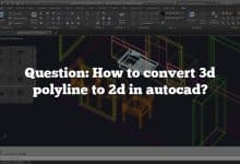 Question: How to convert 3d polyline to 2d in autocad?