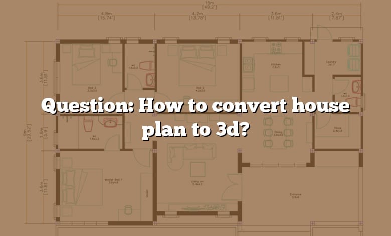 Question: How to convert house plan to 3d?