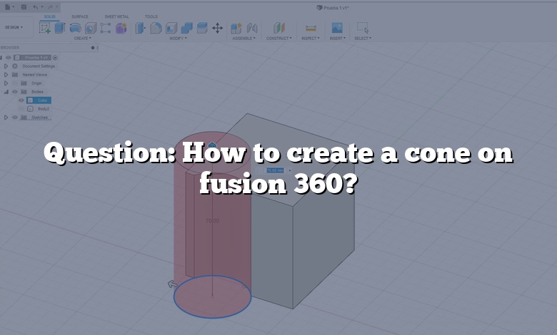 Question: How to create a cone on fusion 360?