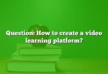 Question: How to create a video learning platform?