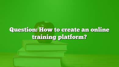 Question: How to create an online training platform?