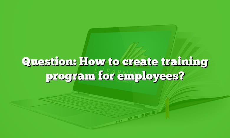 Question: How to create training program for employees?