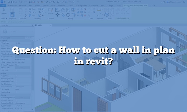 Question: How to cut a wall in plan in revit?