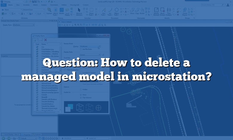 Question: How to delete a managed model in microstation?
