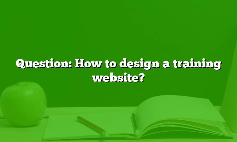 Question: How to design a training website?