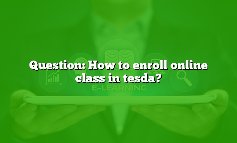 Question: How to enroll online class in tesda?